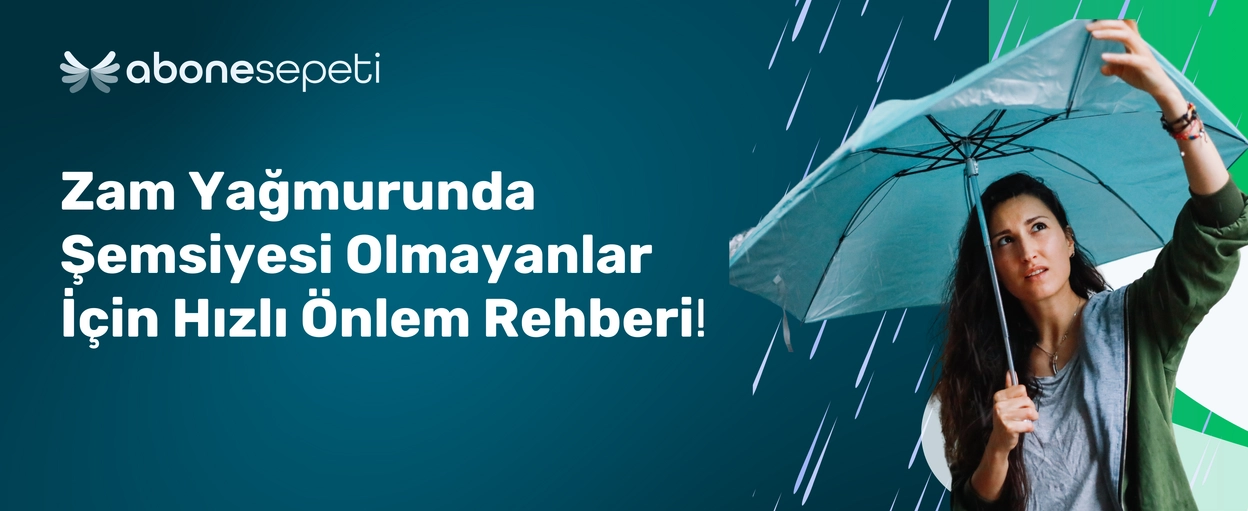 Zam Yağmurunda Şemsiyesi Olmayanlar İçin Hızlı Önlem Rehberi