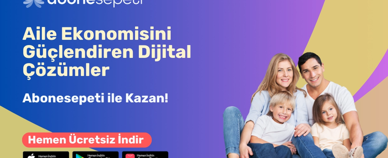 Aile Ekonomisini Güçlendiren Dijital Çözümler