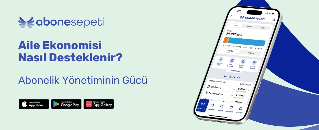 Aile Ekonomisi Nasıl Desteklenir? Abonelik Yönetiminin Gücü Aile Ekonomisi Nasıl Desteklenir? Abonelik Yönetiminin Gücü