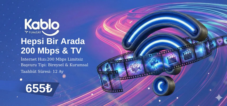 Hepsi Bir Arada Kampanyası Kablonet 200 Mbps İnternet ve TV