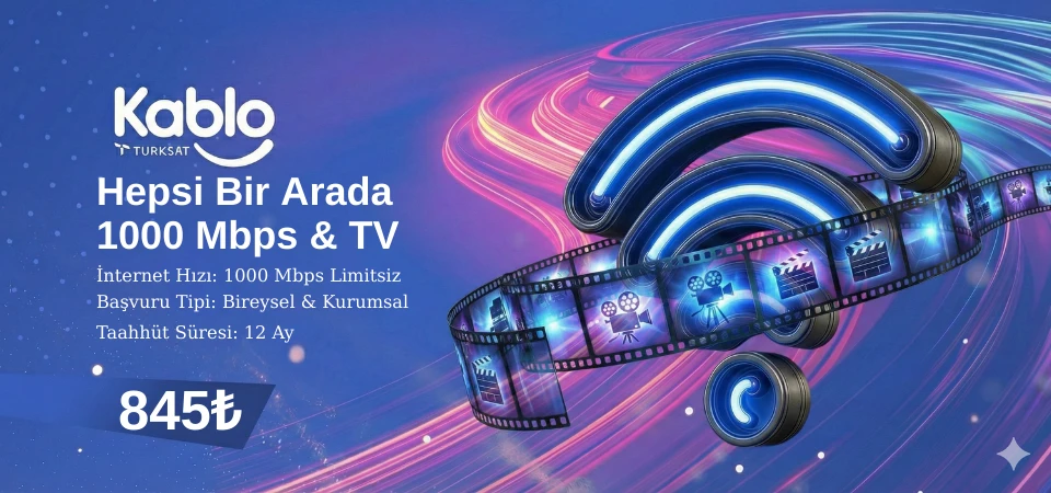 Hepsi Bir Arada Kampanyası Kablonet 1000 Mbps İnternet ve TV