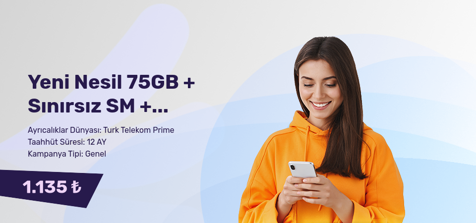 Yeni Nesil 75GB + Sınırsız SM + Sınırsız Dk.
