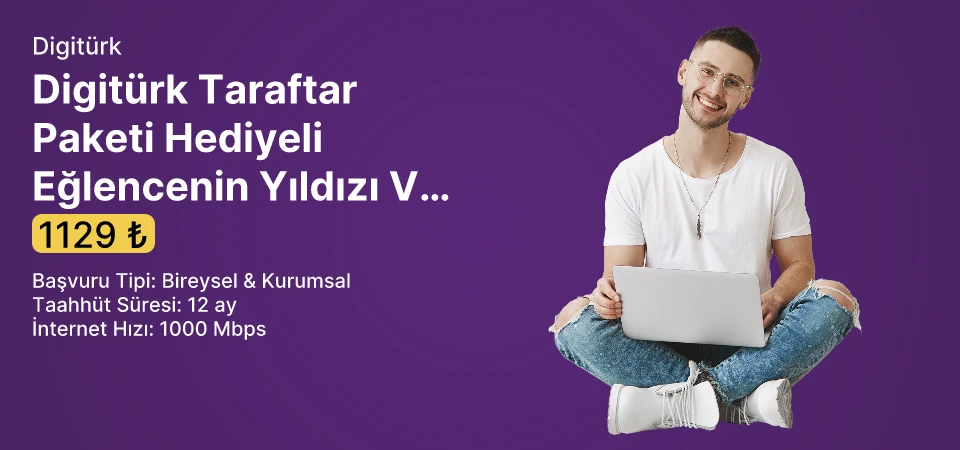 Digitürk Taraftar Paketi Hediyeli Eğlencenin Yıldızı Ve Avrupanın Yıldızı 1000 Mbps Limitsiz İnternet