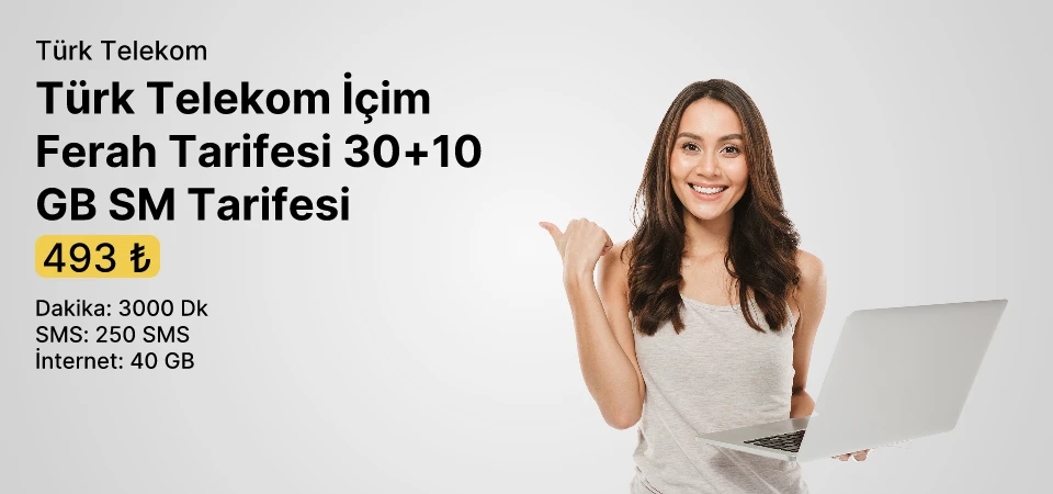 Türk Telekom İçim Ferah Tarifesi 30+10 GB SM Tarifesi