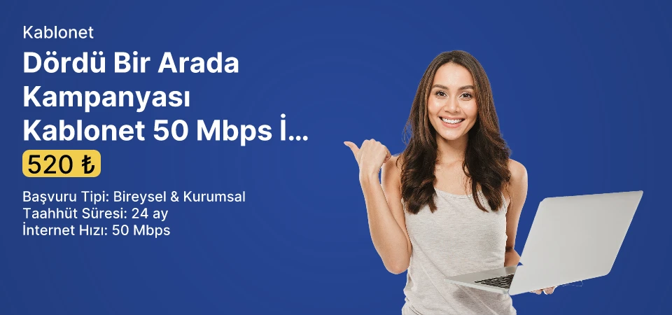 Dördü Bir Arada Kampanyası Kablonet 50 Mbps İnternet ve TV