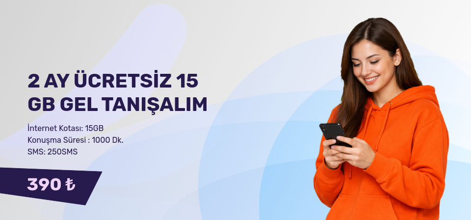 2 AY ÜCRETSİZ 15 GB GEL TANIŞALIM