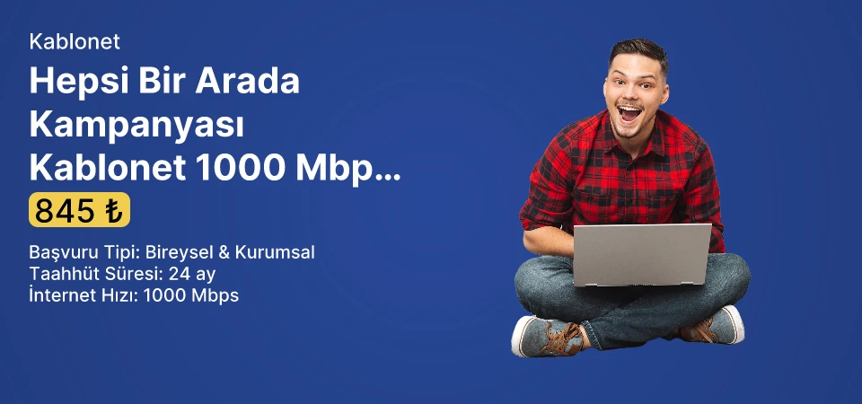 Hepsi Bir Arada Kampanyası Kablonet 1000 Mbps İnternet ve TV